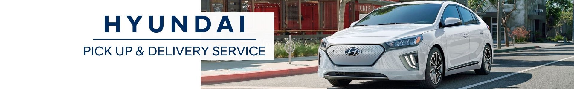 Victorville Hyundai Pick Up & Delivery Service